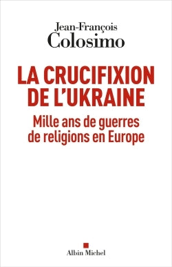 La crucifixion de l'Ukraine