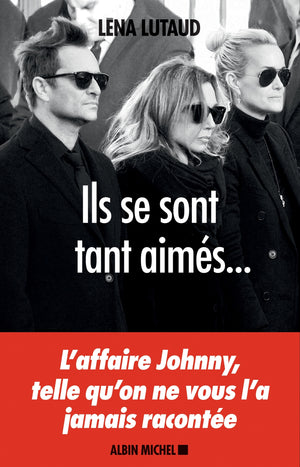 Ils se sont tant aimés... L'affaire Johnny, telle qu'on ne vous l'a jamais racontée