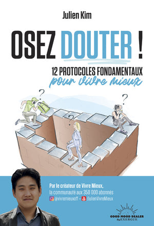 Osez douter ! - 12 protocoles fondamentaux pour vivre mieux