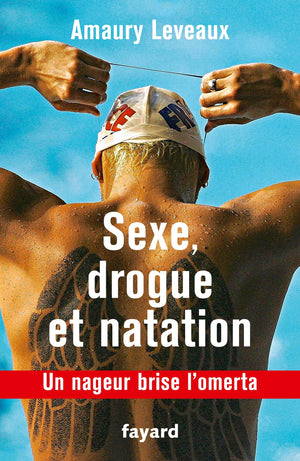 Drogue, sexe et natation: Un nageur brise l'omerta