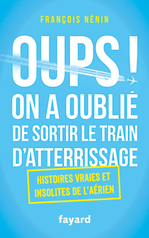 Oups ! On a oublié de sortir le train d'atterrissage