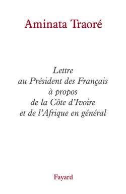 Lettre au Président des Français à propos de la Côte d'Ivoire et de l'Afrique en général