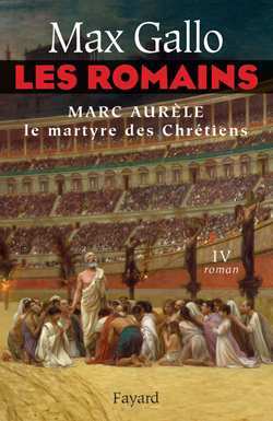 Les Romains tome 4: Marc Aurèle, le martyre des chrétiens