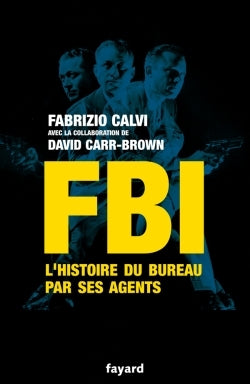 FBI: l'histoire du Bureau par ses agents