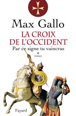 La Croix de l'Occident, tome 1: Par ce signe, tu vaincras