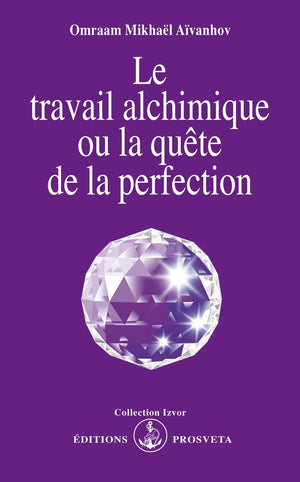 Le travail alchimique, ou, La quête de la perfection