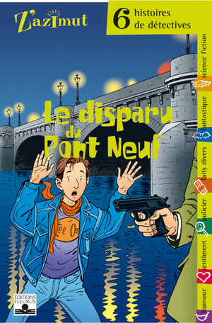 Le Disparu du Pont-Neuf : Six histoires de détectives