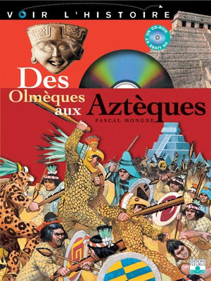 Voir l'histoire, tome 3 : Des Olmèques aux Aztèques