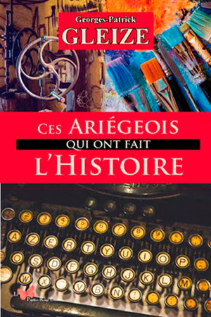 Ces ariégeois qui ont fait l'histoire