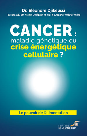 Cancer : maladie génétique ou crise énergétique cellulaire ?