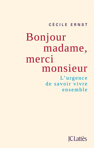 Bonjour madame, merci monsieur: L'urgence de savoir vivre ensemble