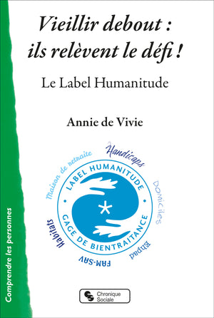 Vieillir debout : ils relèvent le défi !: Le Label Humanitude