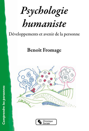 Psychologie humaniste: Développements et avenir de la personne