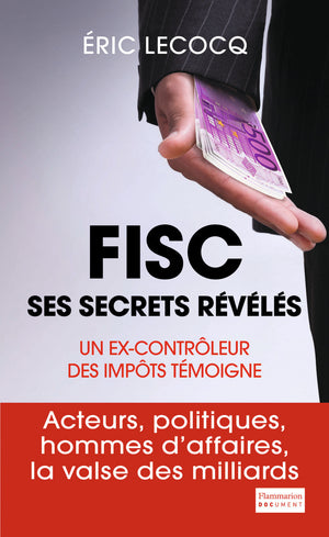 Fisc, ses secrets révélés: Un ex-contrôleur des impôts témoigne