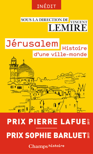 Jérusalem : Histoire d'une ville-monde des origines à nos jours