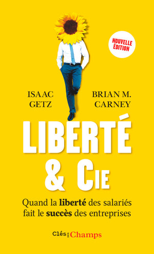 Liberté & cie : Quand la liberté des salariés fait le succès des entreprises