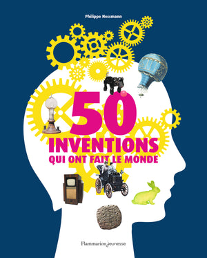 50 inventions qui ont fait le monde