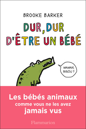 Dur, dur d'être un bébé