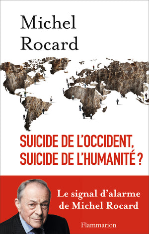 Suicide de l'Occident, suicide de l'humanité ?: LE SIGNAL D'ALARME DE MICHEL ROCARD