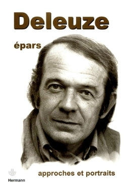 Deleuze épars: Approches et portraits