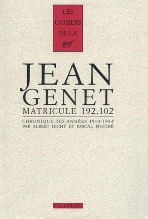 Jean Genet matricule 192.102: Chronique des années 1910-1944