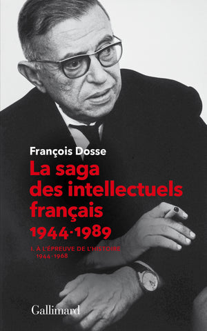 La saga des intellectuels français, I: À l'épreuve de l'histoire (1944-1968)