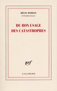 Du bon usage des catastrophes