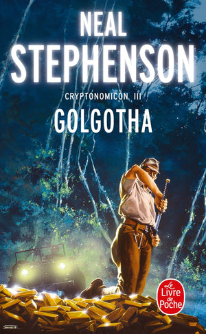 Cryptonomicon, tome 3 : Golgotha