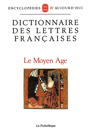 Dictionnaire des lettres françaises. Le Moyen Age