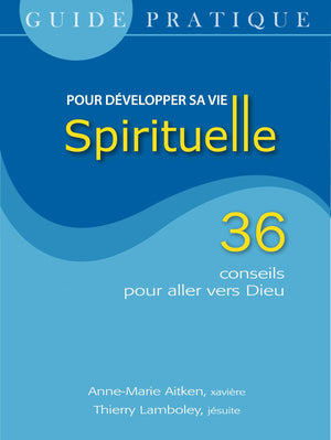 Guide pratique pour développer une vie spirituelle