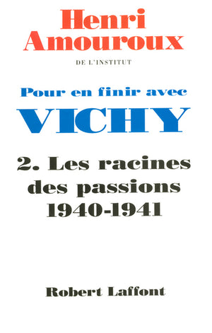 Pour en finir avec Vichy, tome 2 : Les racines des passions