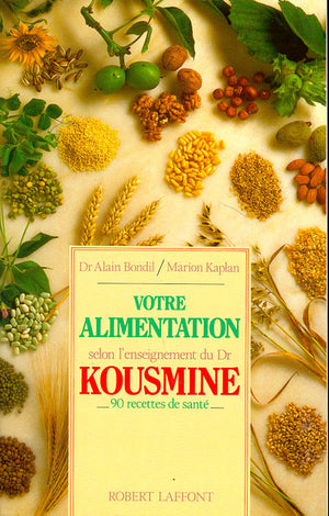 Votre alimentation selon l'enseignement du Dr Kousmine - 90 recettes santé