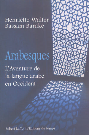 Arabesques: L'aventure de la langue arabe en Occident