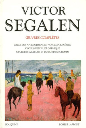 Oeuvres complètes de Victor Segalen, tome 1