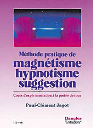 Méthode pratique de magnétisme, hypnotisme et suggestion