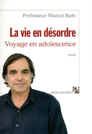 La vie en désordre: Voyage en adolescence