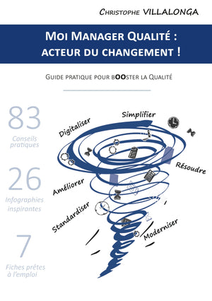 Moi Manager Qualité : Acteur du Changement !: Guide pratique pour Booster la Qualité