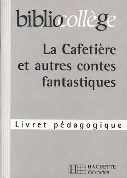 La Cafetière et autres contes fantastiques