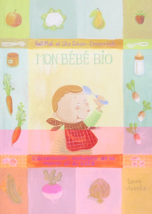 Mon bébé bio : l'alimentation naturelle de la maman et du bébé