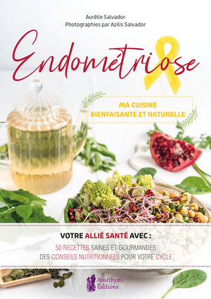 Endométriose - Ma cuisine bienfaisante et naturelle