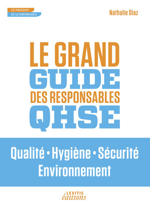 Le Grand Guide des Responsables QHSE Qualité • Hygiène • Sécurité • Environnement