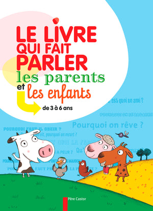 Le Livre qui fait parler les parents et les enfants de 3 à 6 ans