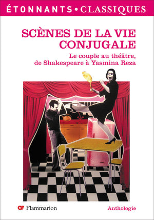 Scènes de la vie conjugale: Le couple au théâtre, de Shakespeare à Yasmina Reza