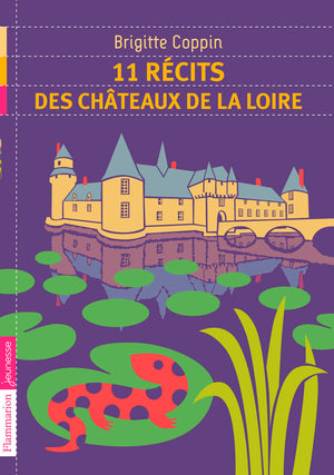 11 récits des châteaux de la Loire