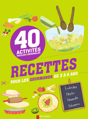 Recettes pour les gourmands de 3 à 6 ans: 40 activités faciles et originales