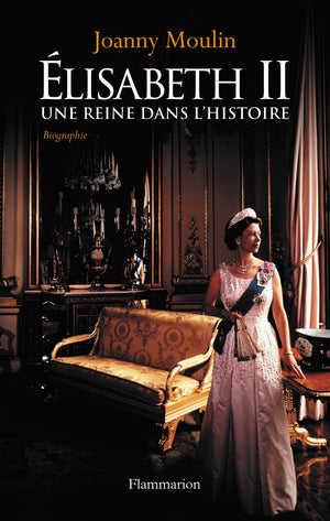 Elisabeth II: Une reine dans l'histoire