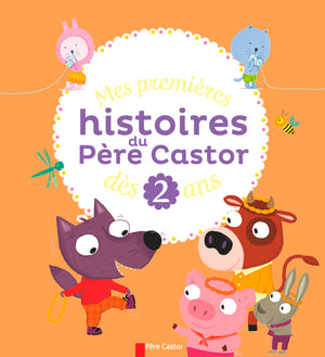 Mes premières histoires du Père Castor dès 2 ans