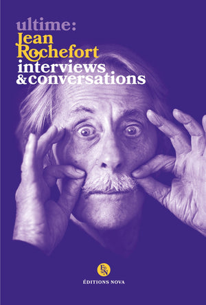 ULTIME: JEAN ROCHEFORT. INTERVIEWS & CONVERSATIONS