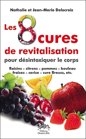 Les 8 cures de revitalisation pour désintoxiquer le corps