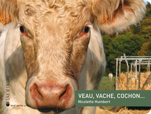 VEAU, VACHE, COCHON...